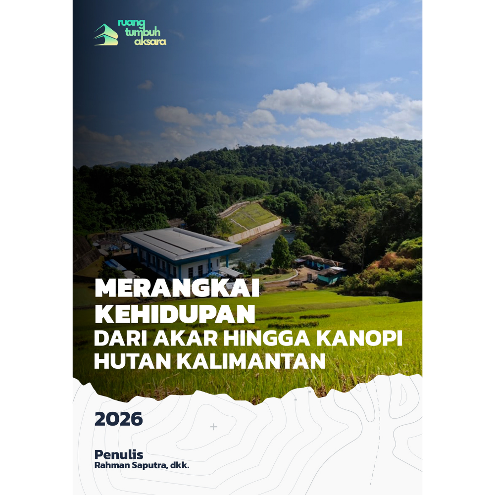 Sampul Merangkai Kehidupan dari Akar hingga Kanopi Hutan Kalimantan karya Rahman Saputra, Muhamad Zulfi Rahman, Zeen Fuady, Muhammad Abdul Fikar Hanafi, Edelia Sava Qonita Andhini