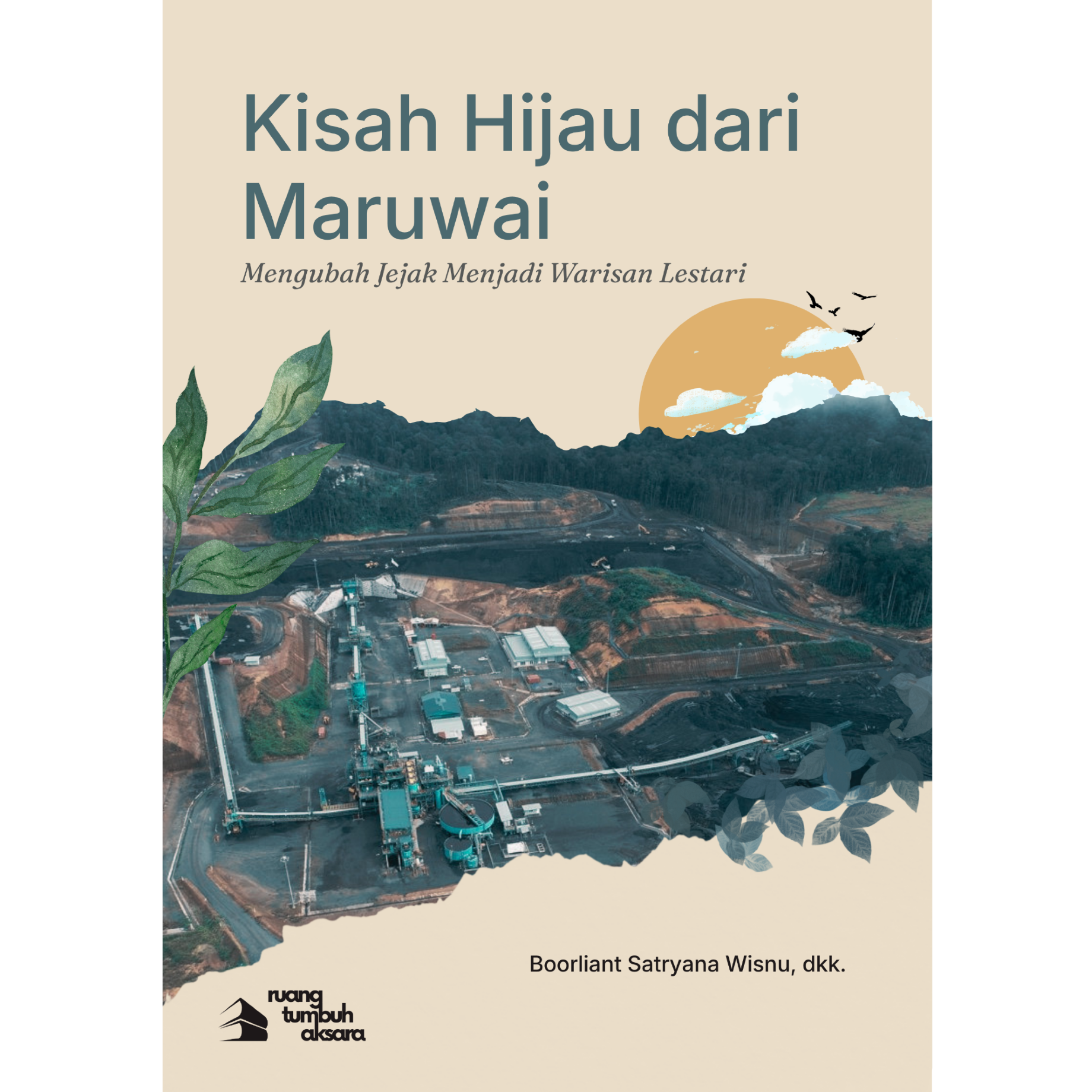 Sampul Kisah Hijau dari Maruwai Mengubah Jejak Menjadi Warisan Lestari karya Agrifa Tarigan, Moch. Khalik Hermawanto, Agus Setyo Budi, L. Slamet Martono