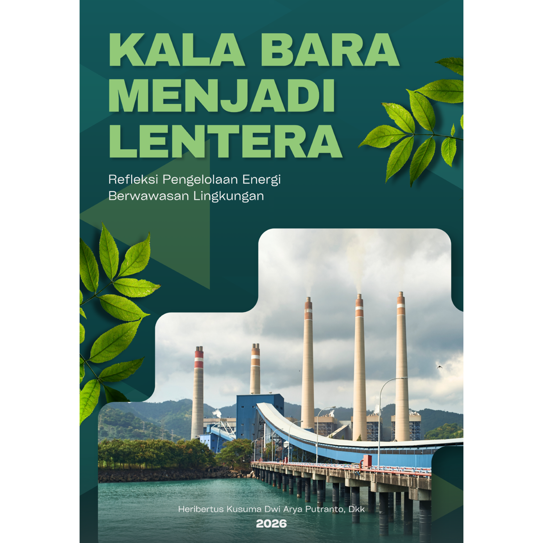 Sampul KALA BARA MENJADI LENTERA: Refleksi Pengelolaan Energi Berwawasan Lingkungan karya Heribertus Kusuma Dwi A.P,  Rocky Murti Wijanarko, Harry Ardiansyah, Bayu Aji Raharjo, Rudy Saputro