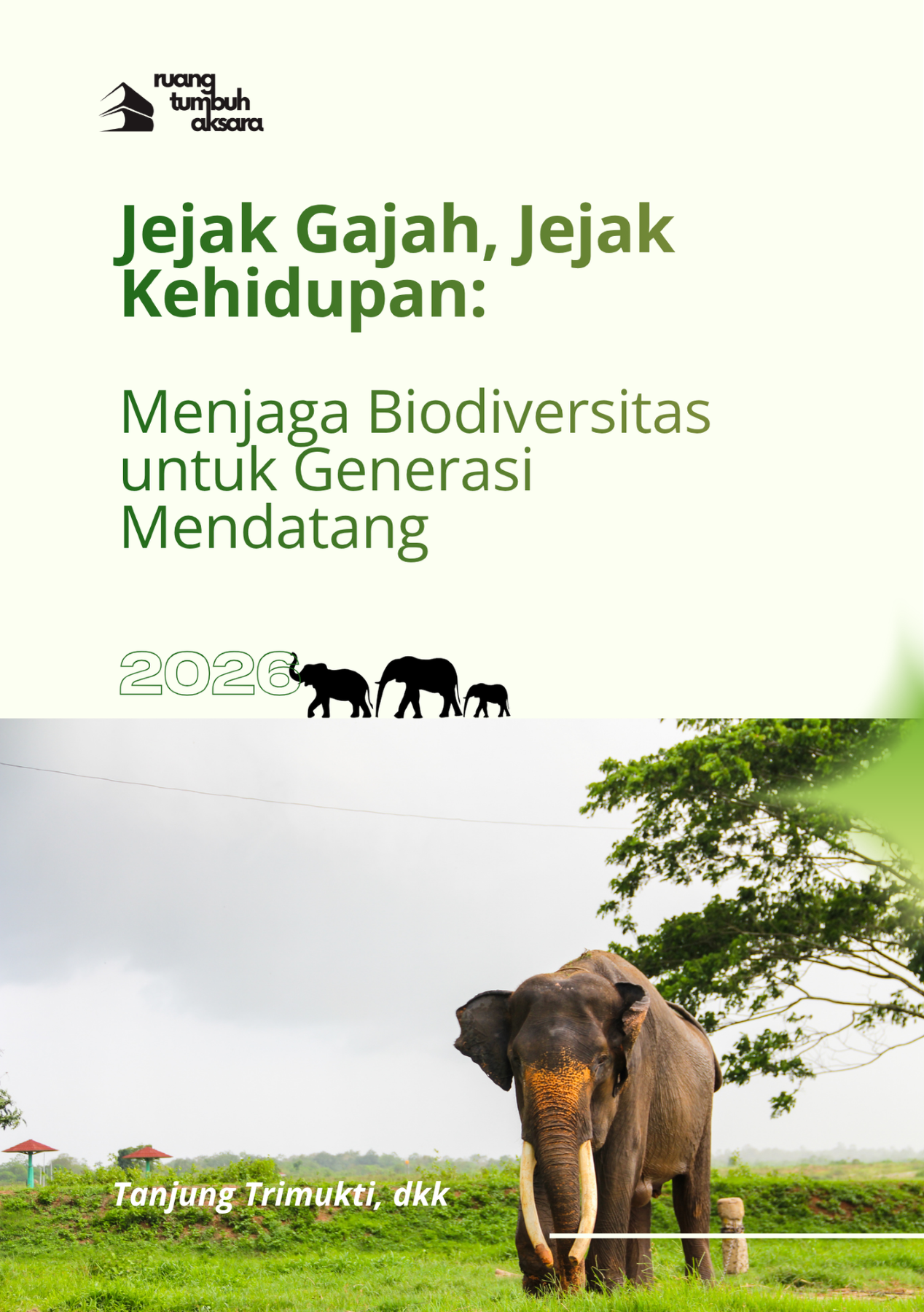 Sampul Jejak Gajah, Jejak Kehidupan: Menjaga Biodiversitas untuk Generasi Mendatang karya Tanjung Trimukti, Bertha Sally Marisco, Agustian Fahmi U, Frischa Dhela Wanna Putri, Arum Setiawan