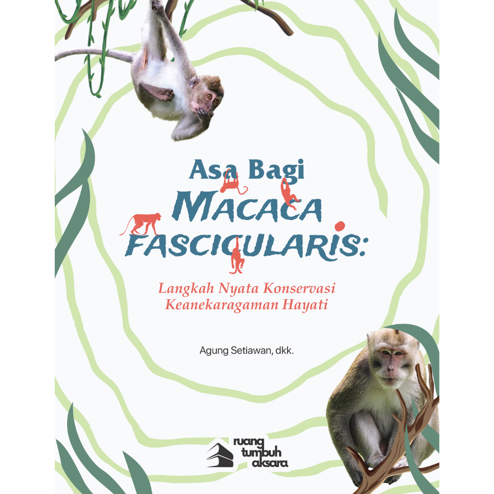 Sampul Asa Bagi Macaca fascicularis: Langkah Nyata Konservasi Keanekaragaman Hayati karya Agung Setiawan, Ravany Yolanda Fitri